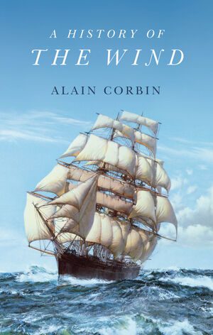 The front cover of Alain Corbin's book History of the Wind, featuring an illustration of a classical sailing ship.
